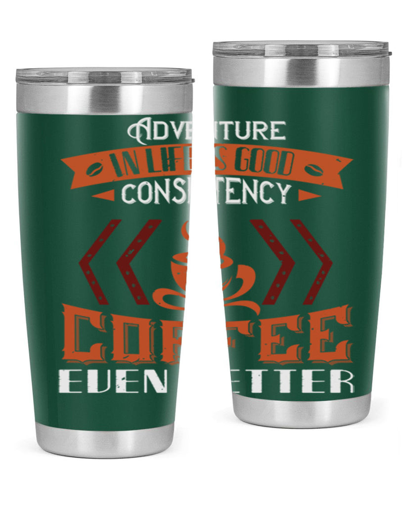 adventure in life is good… consistency in coffee even better 229#- coffee- Tumbler