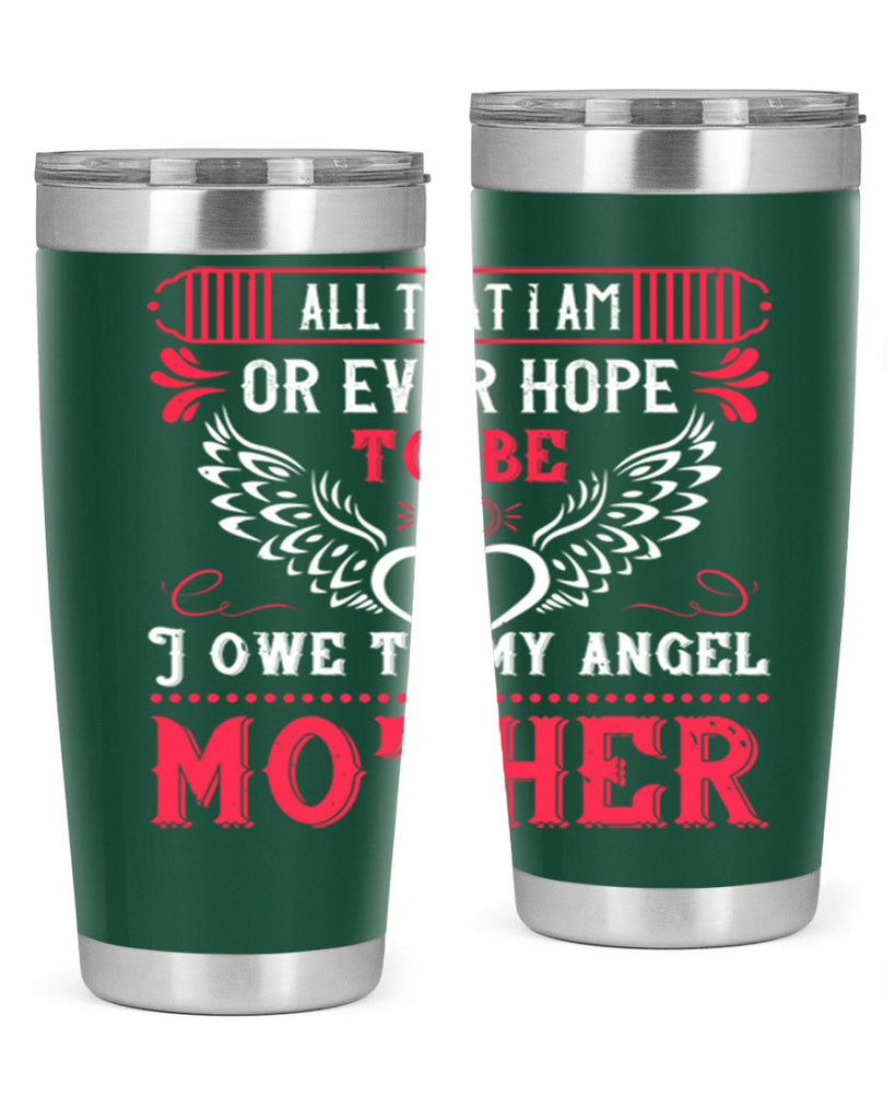 all that i am or 94#- mothers day- Tumbler