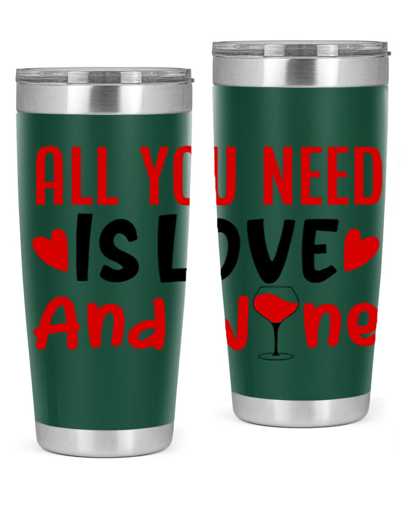 all you need is love and wine 81#- valentines day- Tumbler