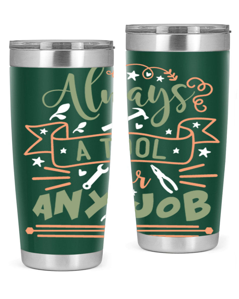 always a tool for any job 112#- fathers day- Tumbler