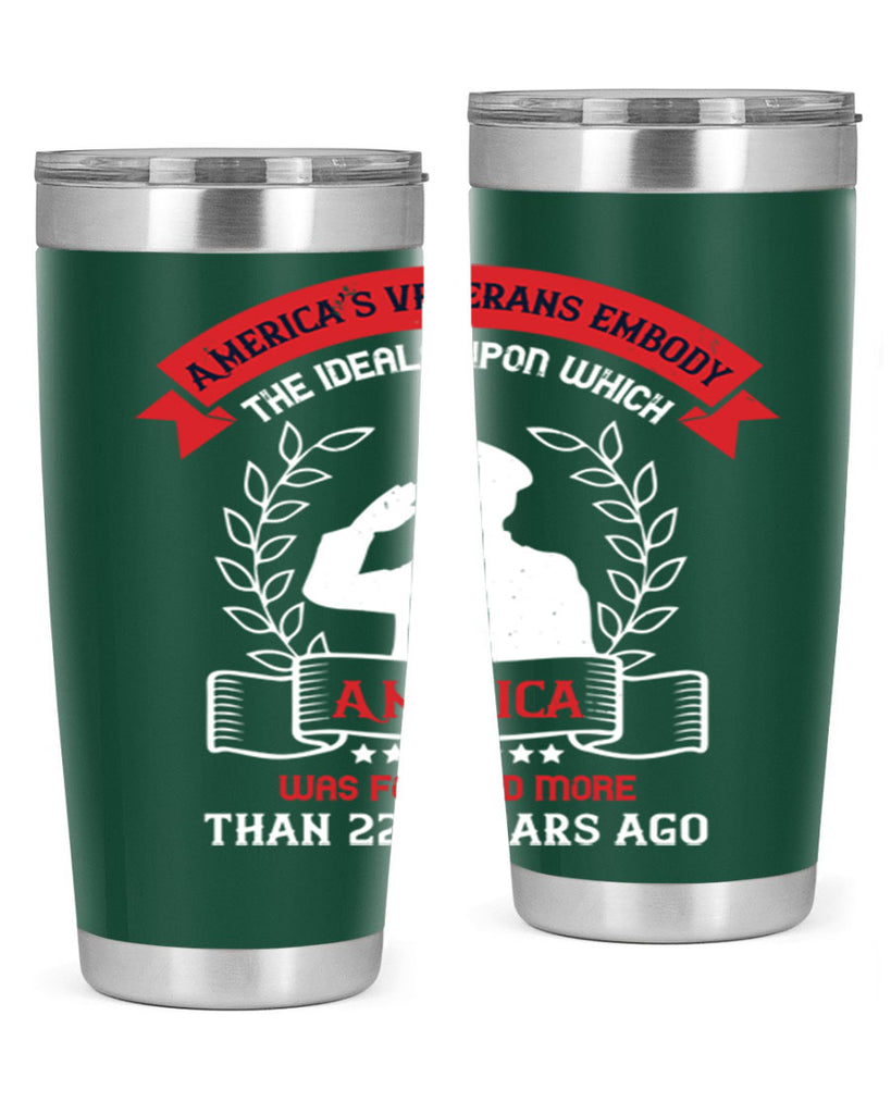 america’s veterans embody the ideals upon which america was founded more than years ago 76#- Veterns Day- Tumbler