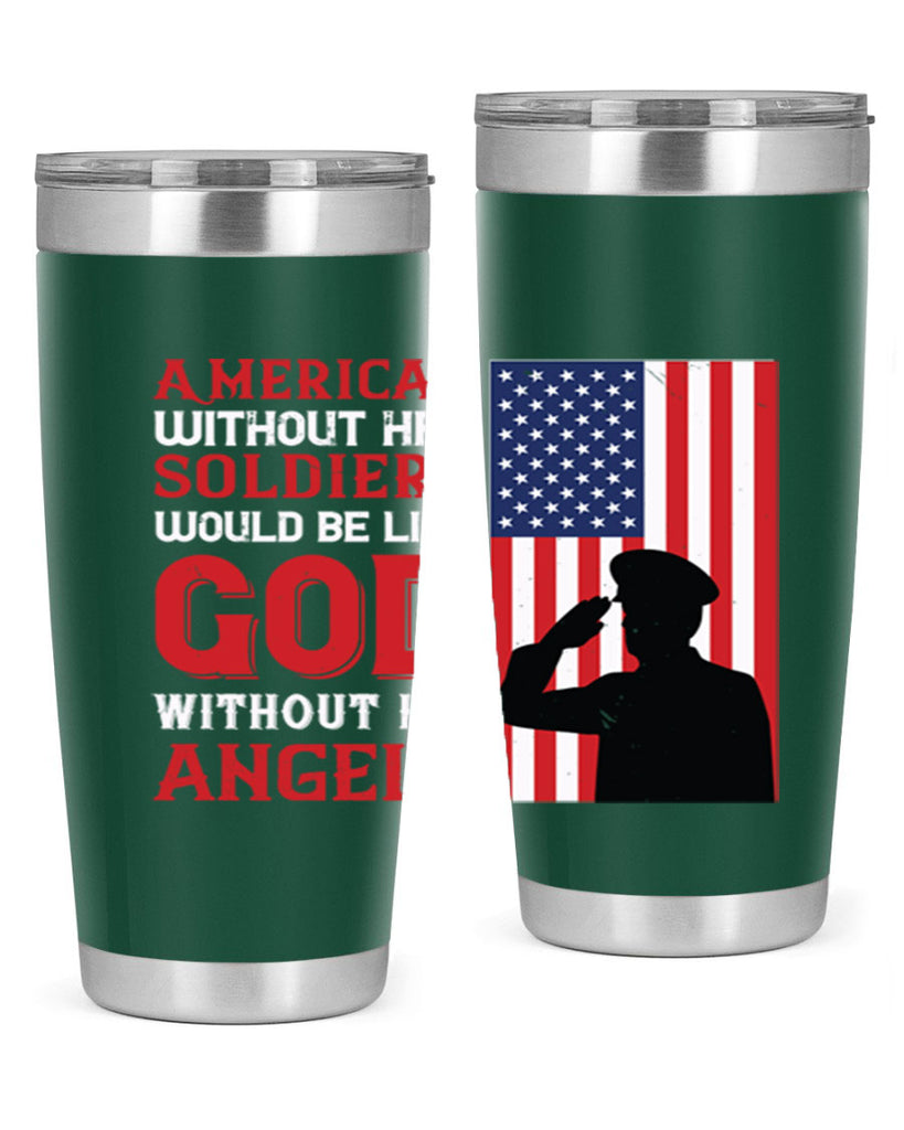 american without her soldiers would be like god without his angels 80#- Veterns Day- Tumbler