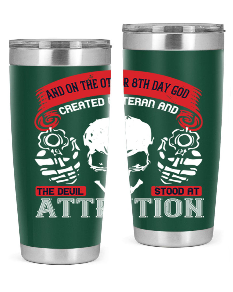 and on the other th day god created veteran and the devil stood at attention 74#- Veterns Day- Tumbler