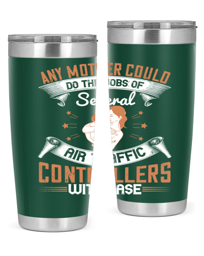 any mother could do the jobs of several air traffic controllers with ease 218#- mom- Tumbler