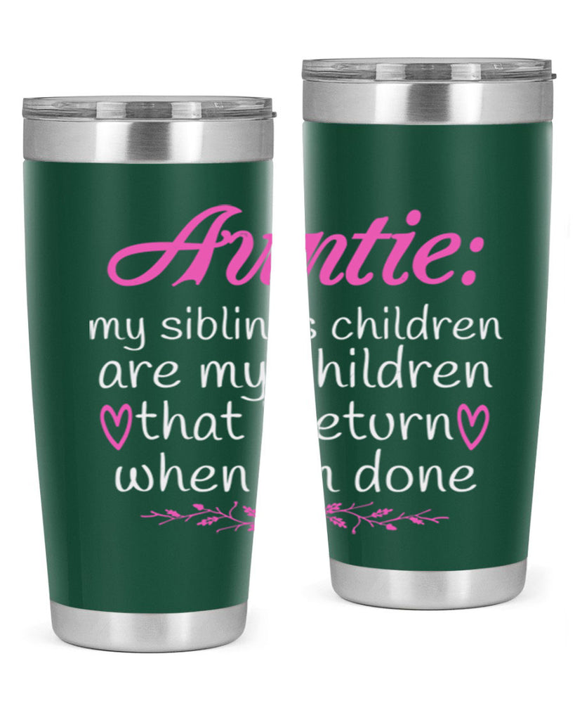 auntie my siblings children are my children that i return when I’m done Style 68#- aunt- Tumbler