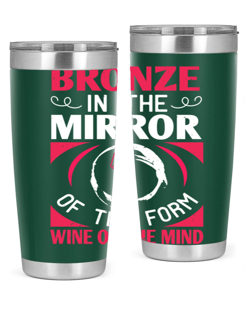bronze in the mirror of the form wine of the mind 100#- wine- Tumbler