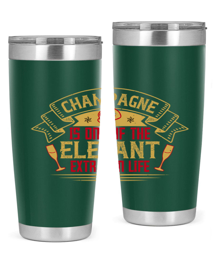 champagne is one of the elegant extras in life 9#- drinking- Tumbler