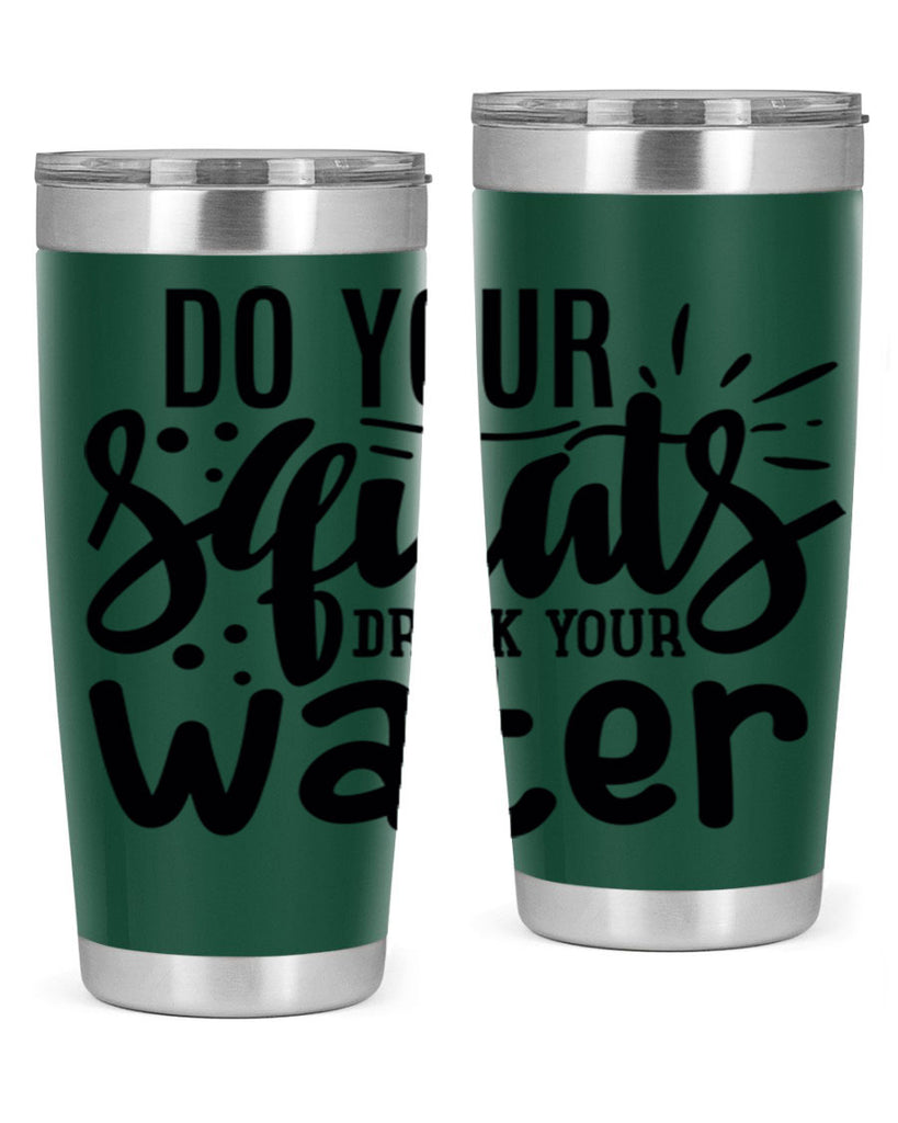 do your squats drink your water 48#- gym- Tumbler