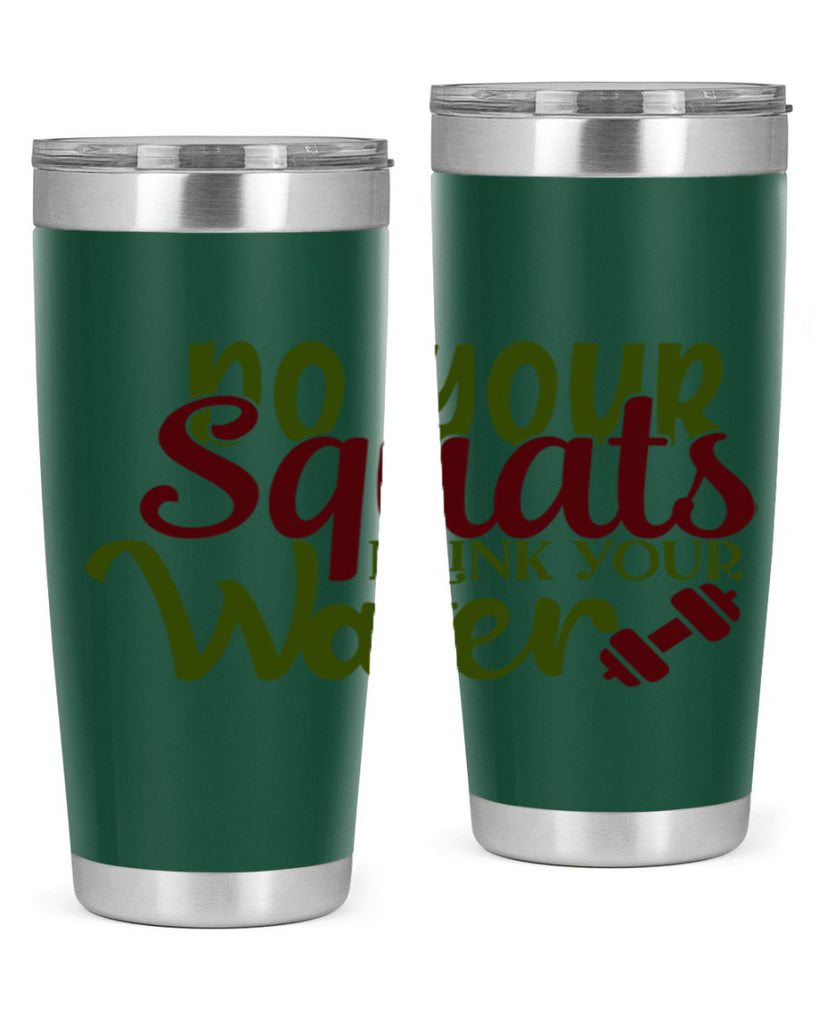 do your squats drink your water 49#- gym- Tumbler