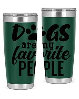 dogs are my favorite people Style 92#- dog- Tumbler