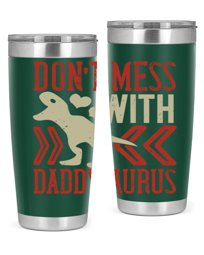 dont mess with daddysaurus 228#- fathers day- Tumbler