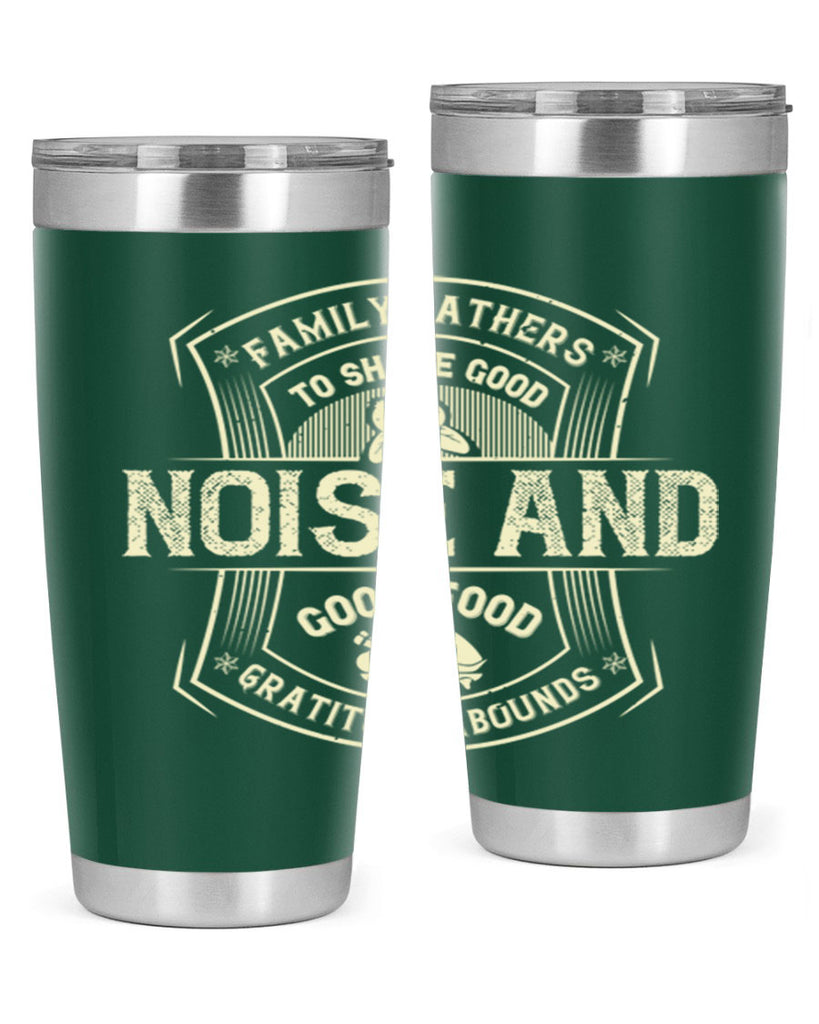 family gathers to share good noise and good food gratitude abounds 48#- thanksgiving- Tumbler