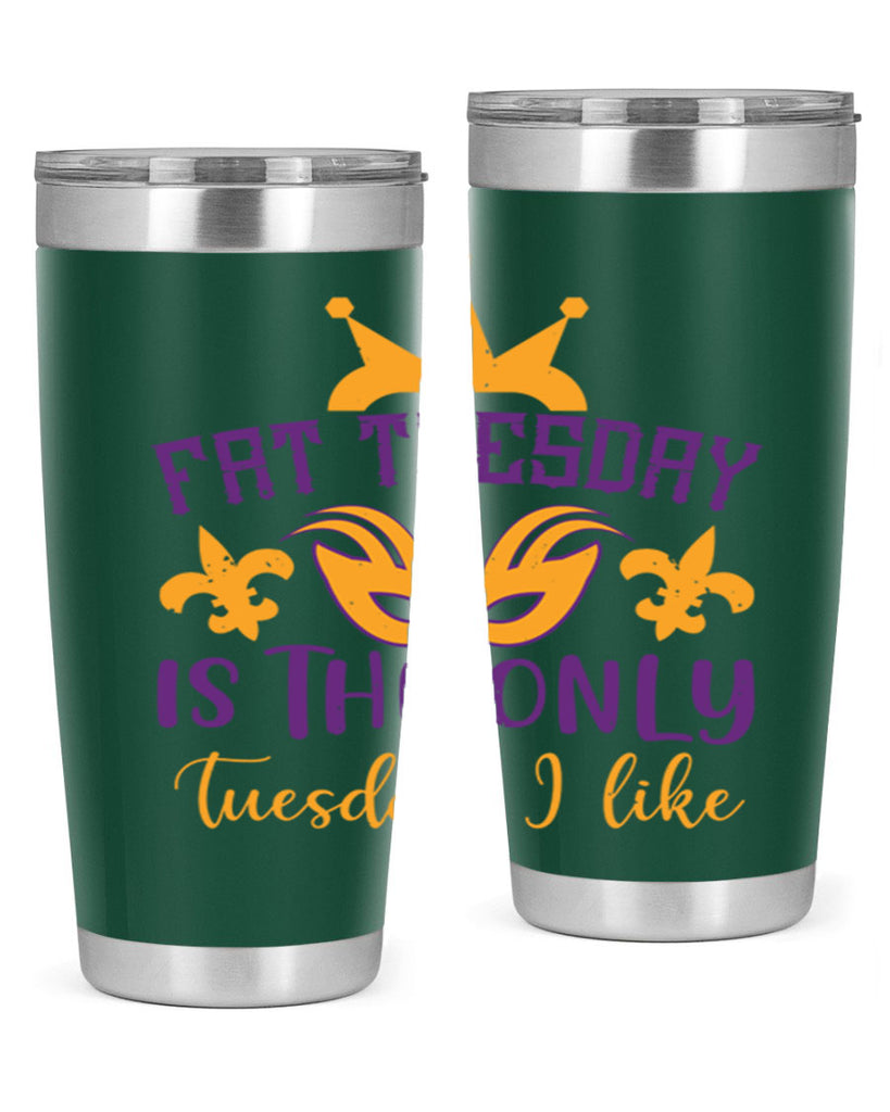 fat tuesday is the only tuesday i like 87#- mardi gras- Tumbler