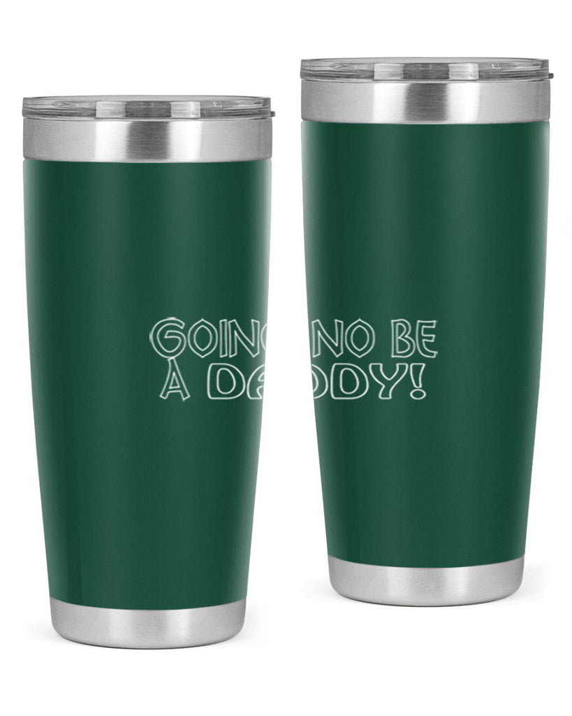 going no be a daddyh 13#- dad- Tumbler