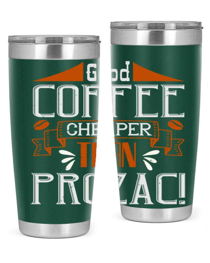 good coffee – cheaper than prozac 260#- coffee- Tumbler