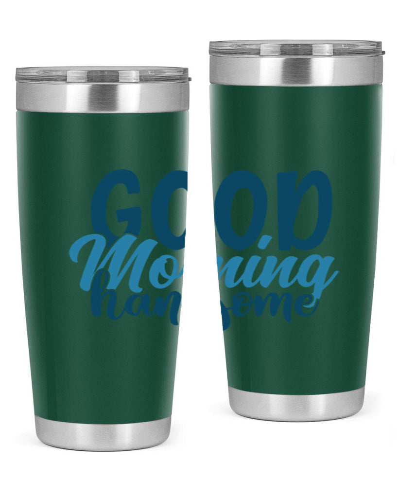 good morning handsome 75#- bathroom- Tumbler