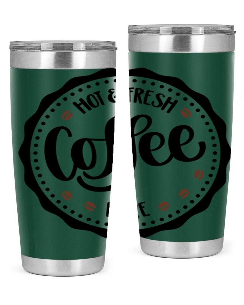 hot fresh coffee here 113#- coffee- Tumbler