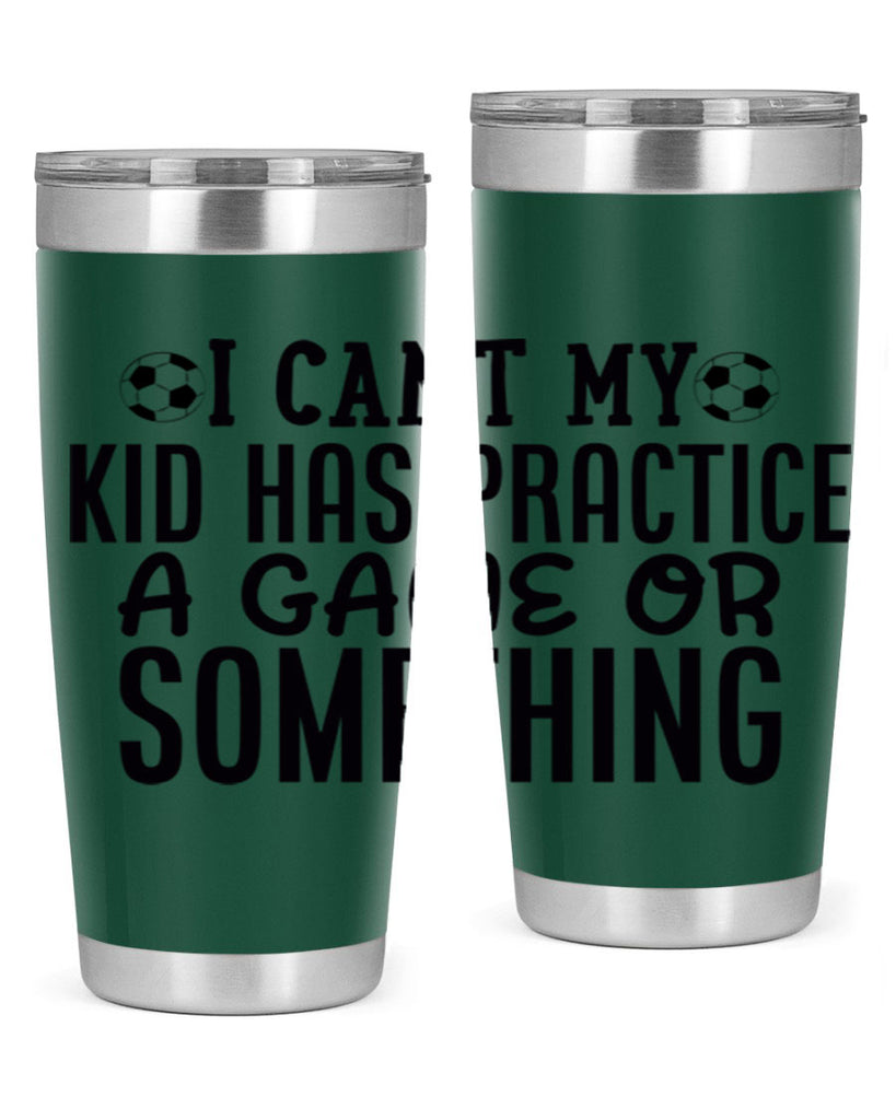 i cant my kid has practice a game or something 2283#- softball- Tumbler