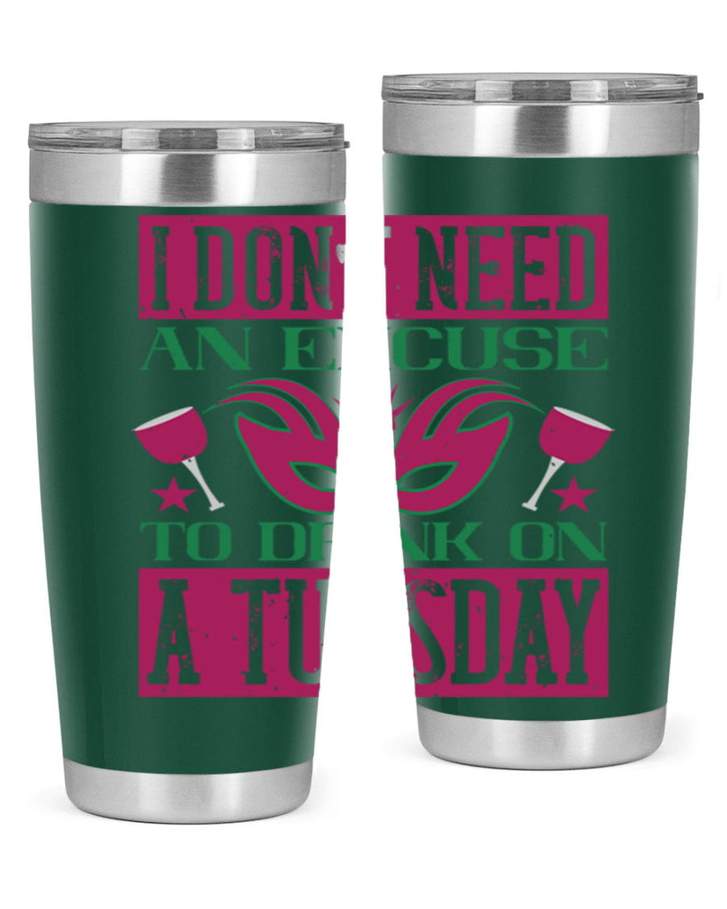i dont need an excuse to drink on a tuesday 68#- mardi gras- Tumbler