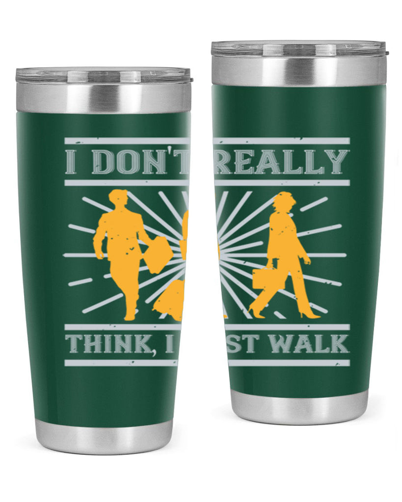 i dont really think i just walk 79#- walking- Tumbler