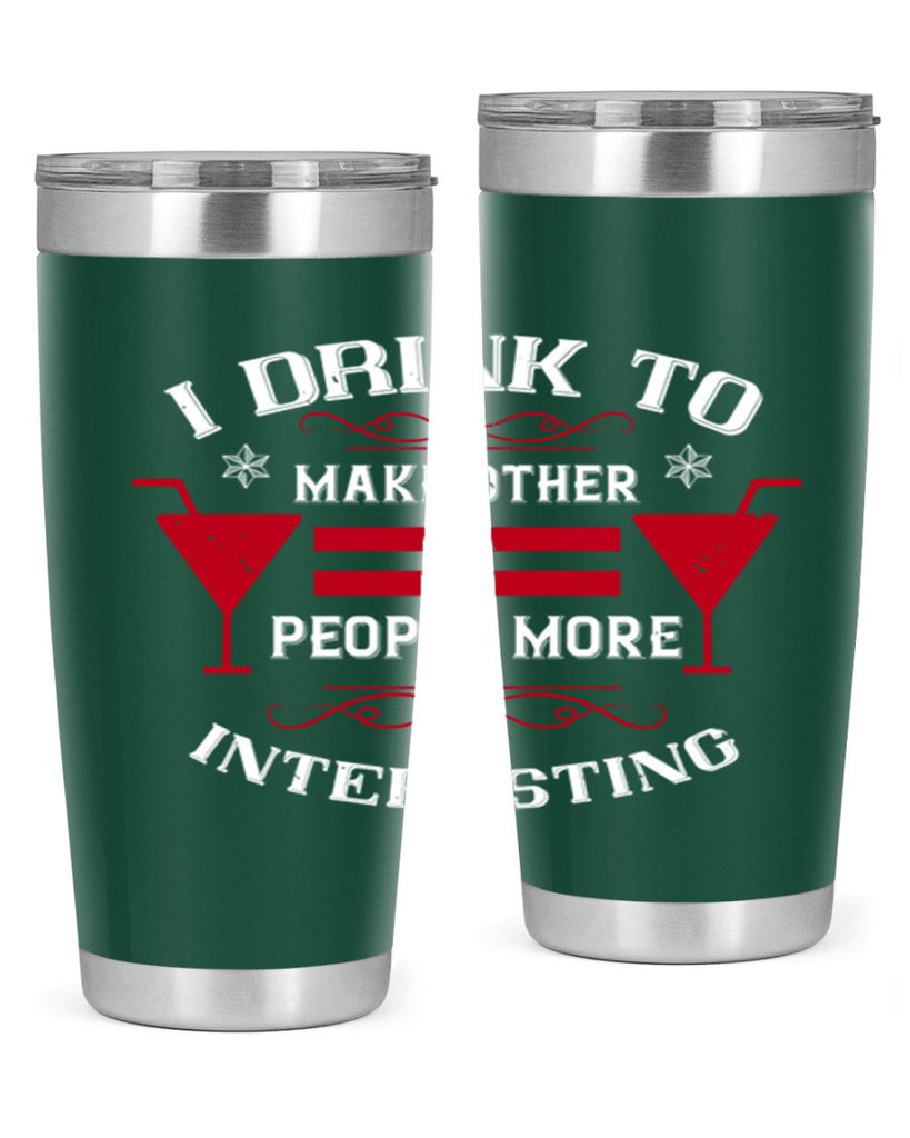 i drink to make other people more interesting 47#- drinking- Tumbler
