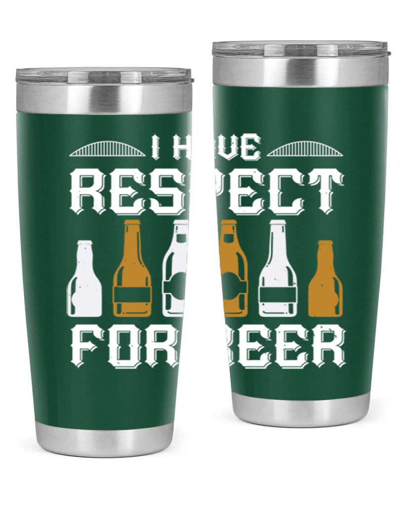i have respect for beer 78#- beer- Tumbler
