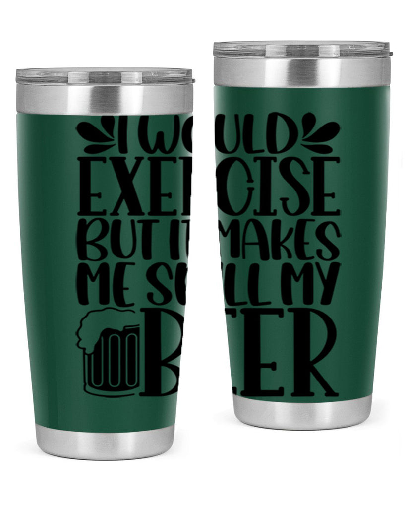 i would exercise but it makes 33#- beer- Tumbler