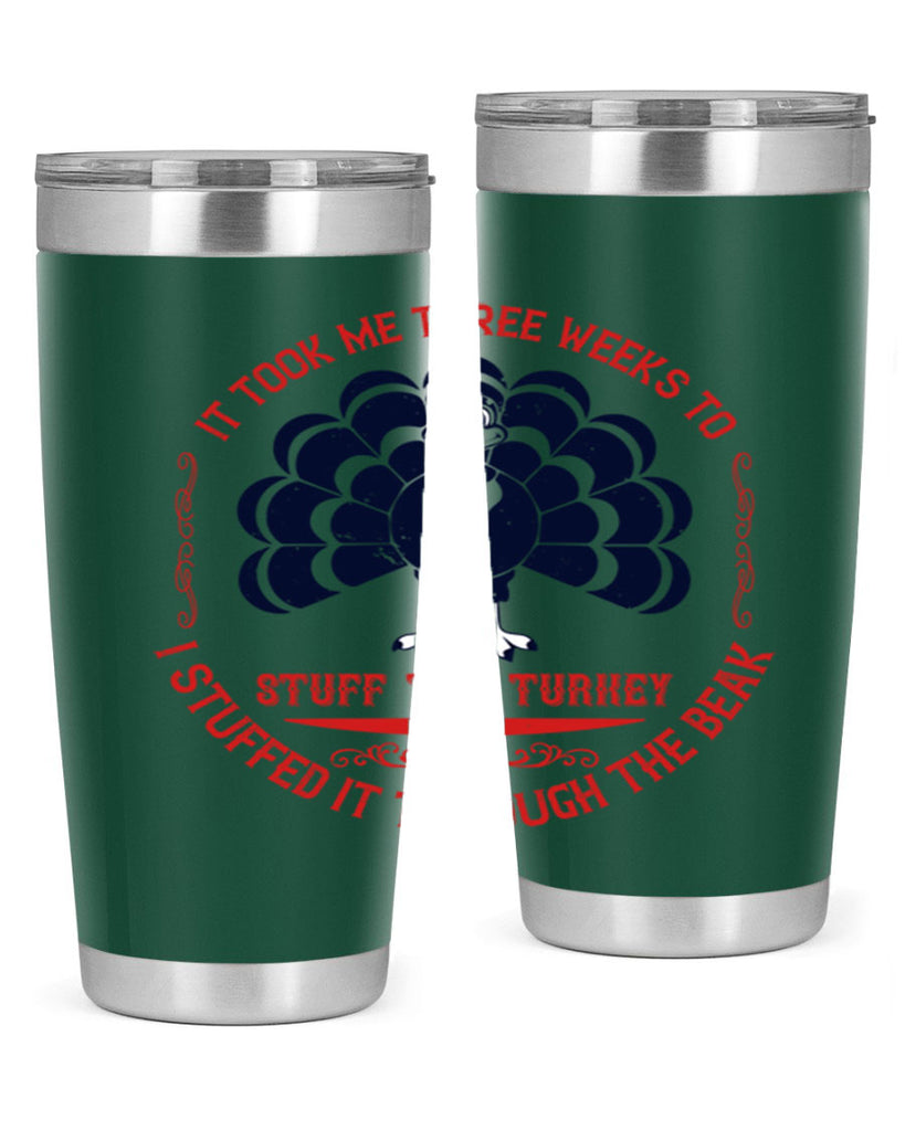 it took me three weeks to stuff the turkey i stuffed it through the beak 27#- thanksgiving- Tumbler