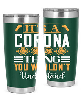 it’s a corona thing you wouldn’t understand Style 29#- corona virus- Tumbler