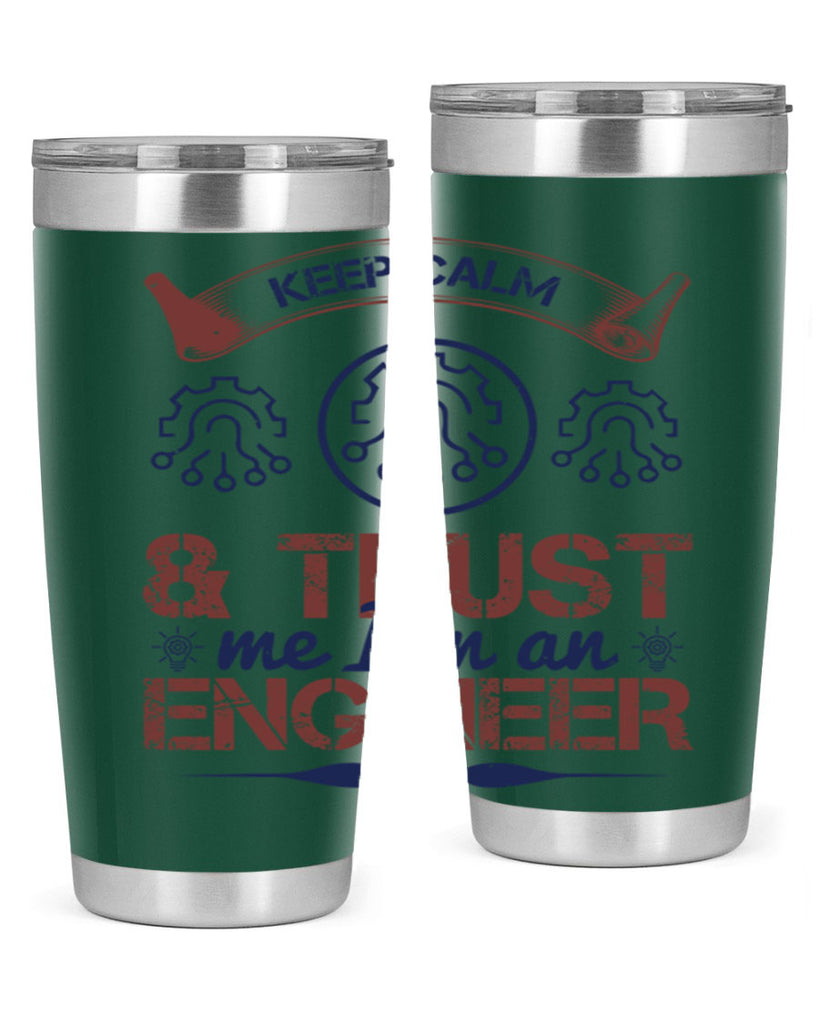 keep calm and trust me im an engineer Style 47#- engineer- tumbler