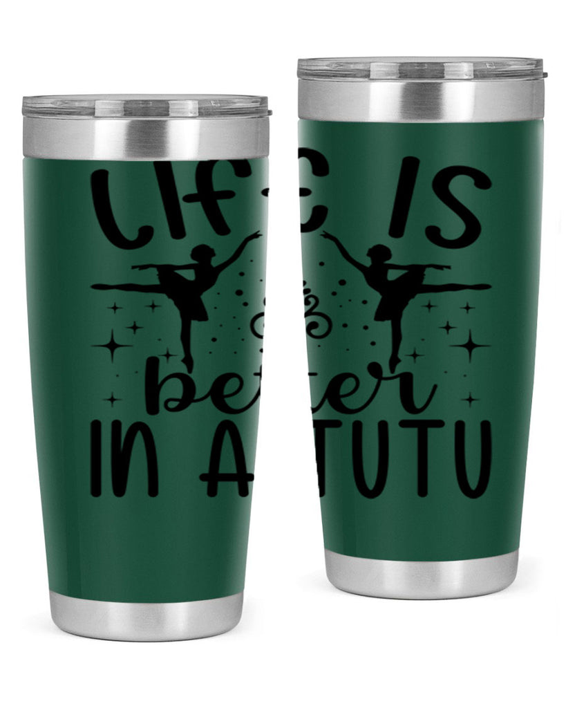 life is better in a tutu61#- ballet- Tumbler