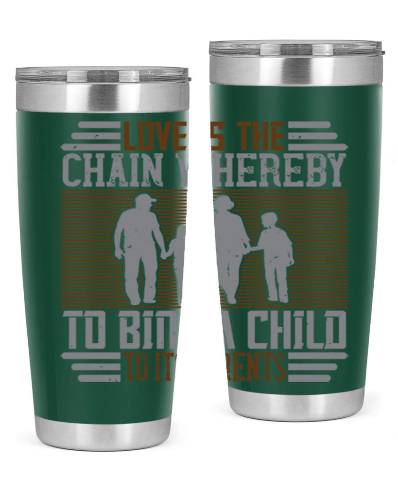 love is the chain whereby to bind a child to its parents 42#- Parents Day- Tumbler