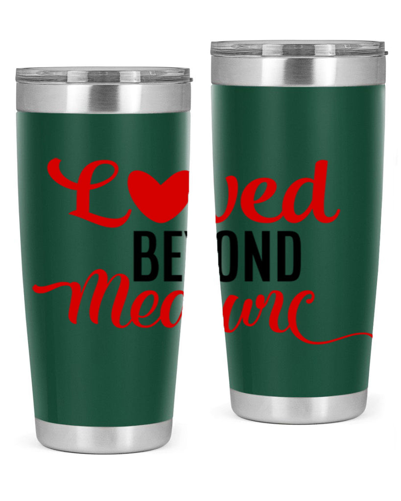 loved beyond measure 74#- valentines day- Tumbler