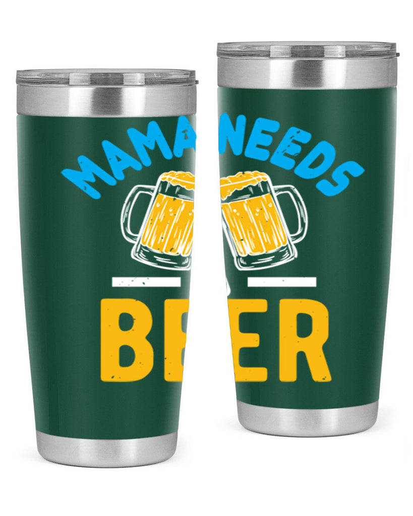 mama needs a beer 61#- beer- Tumbler