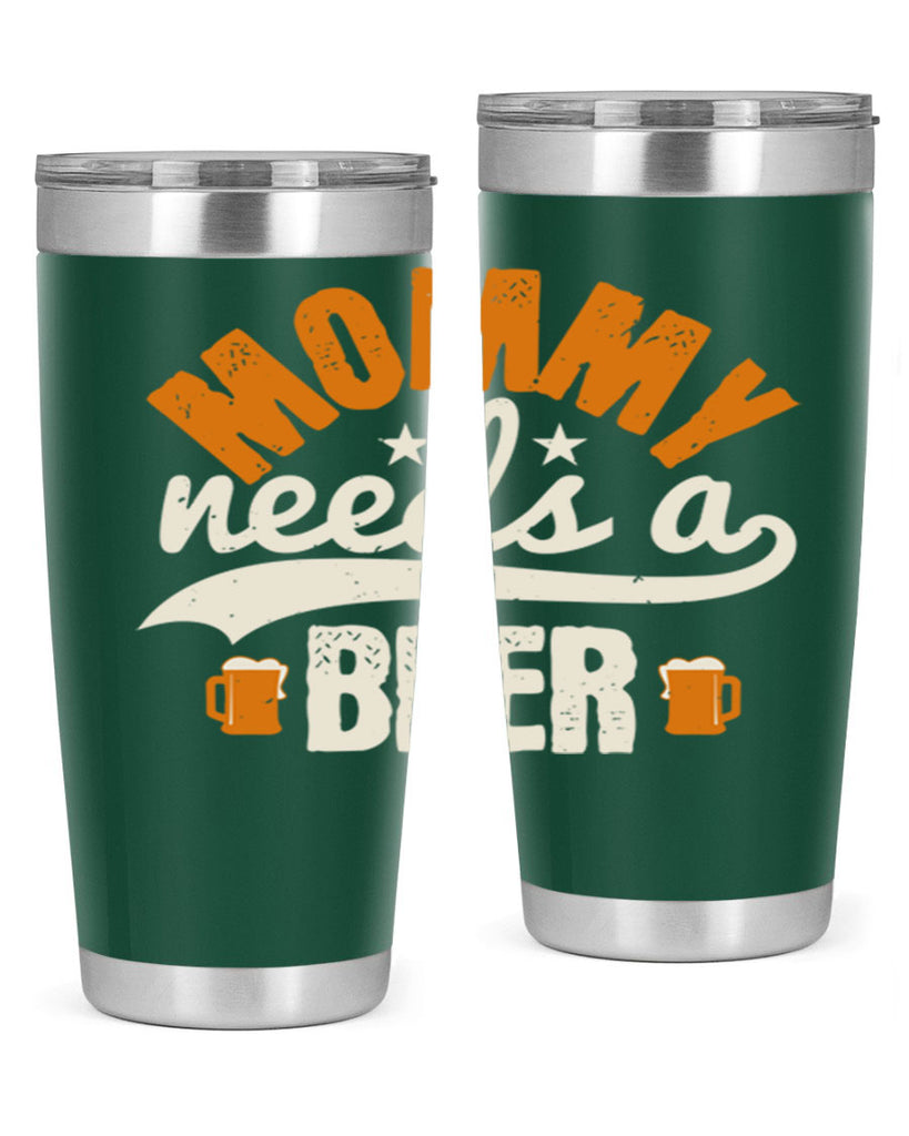 mommy needs a beer 60#- beer- Tumbler