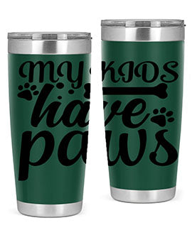 my kids have paws Style 68#- dog- Tumbler