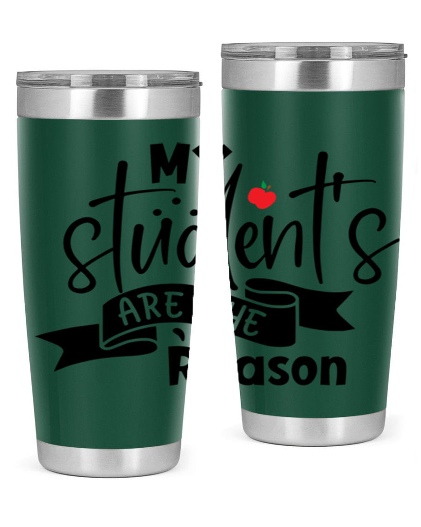 my students are the reason Style 172#- teacher- tumbler