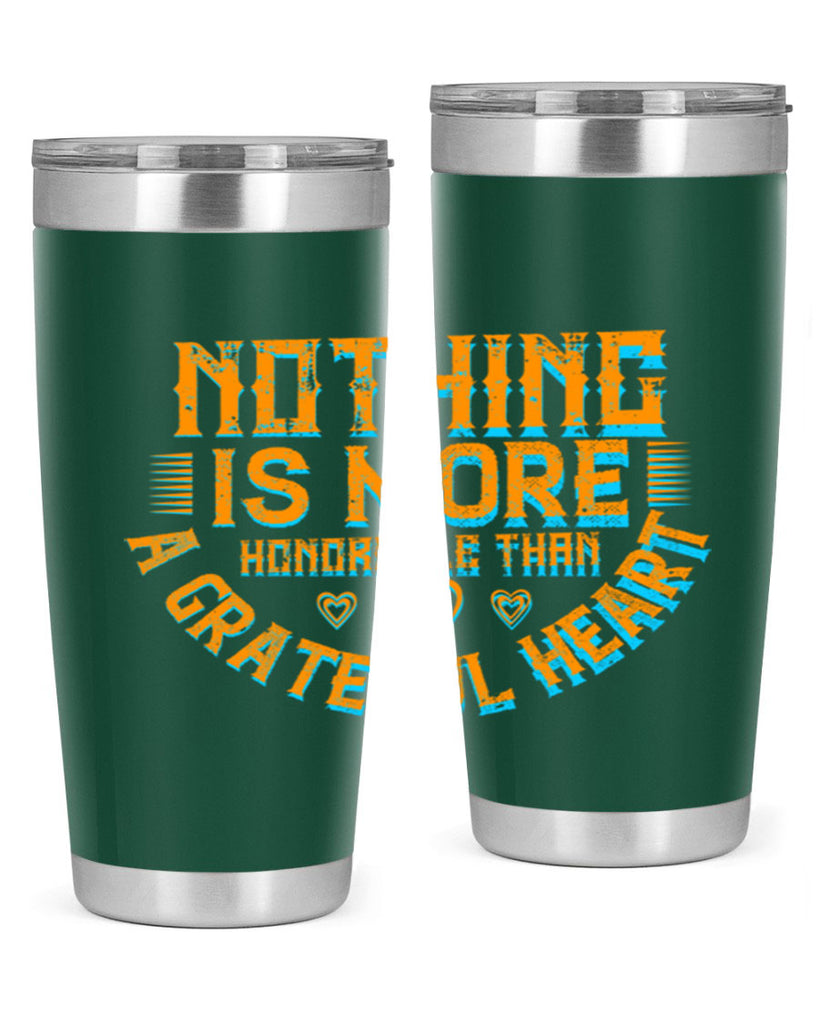 nothing is more honorable than a grateful heart 21#- thanksgiving- Tumbler