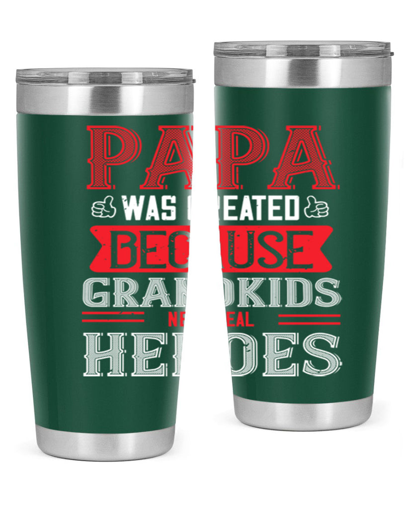 papa was created because grandkids need real 14#- grandpa - papa- Tumbler