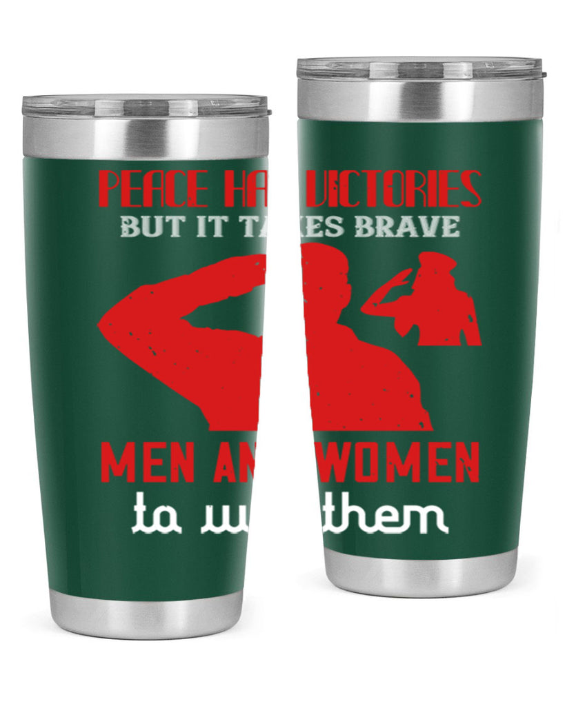 peace has victories but it takes brave 94#- Veterns Day- Tumbler