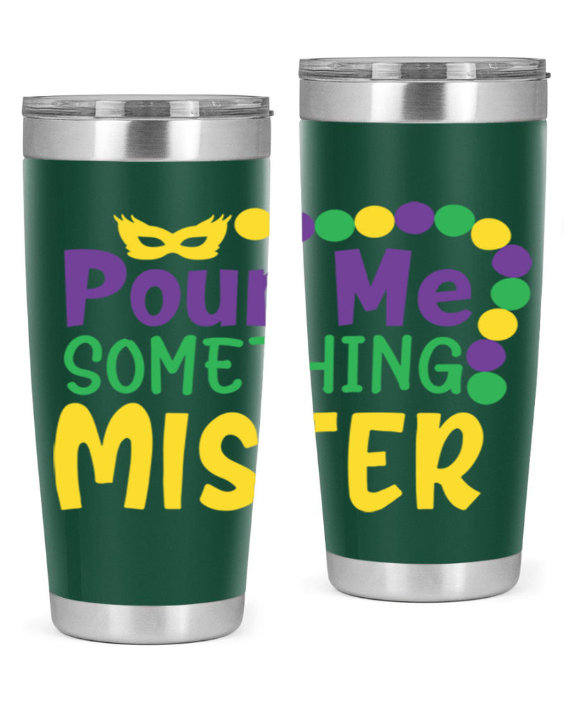 pour me something mister 75#- mardi gras- Tumbler