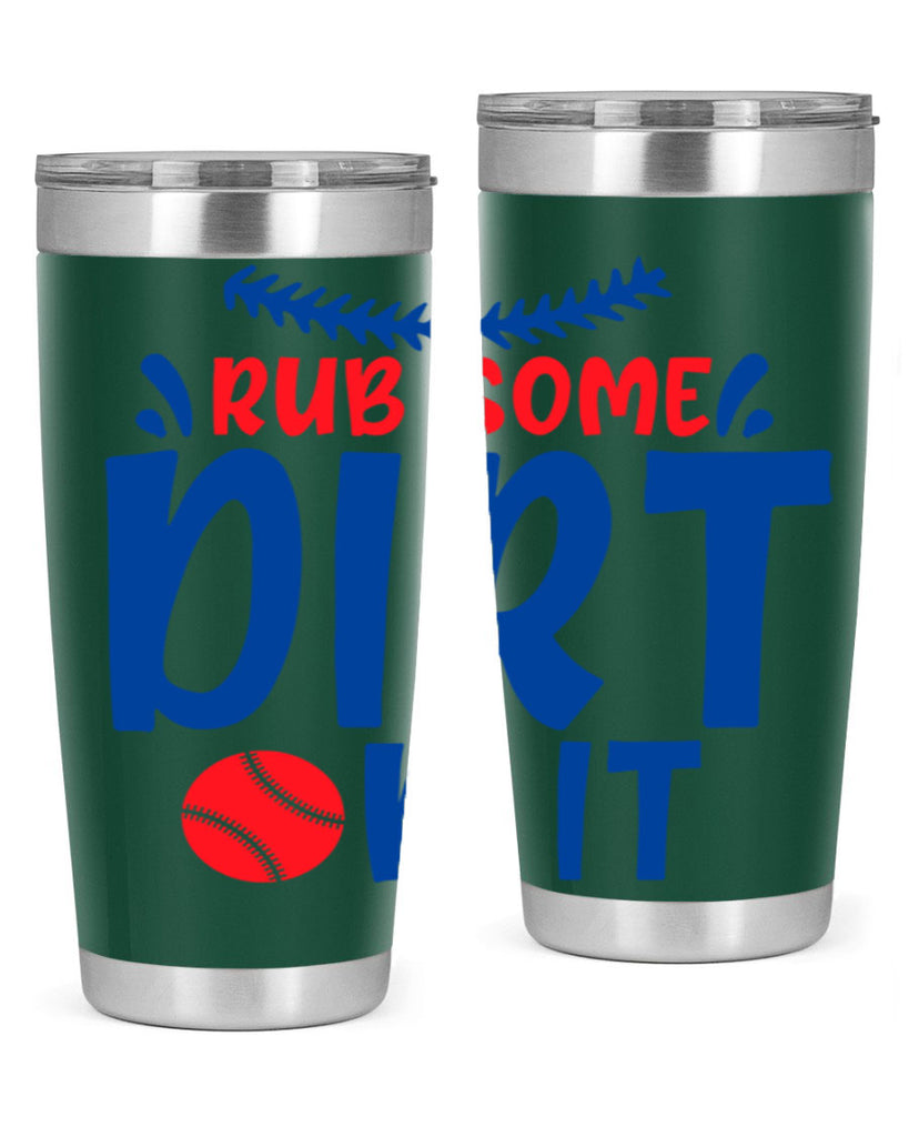 rub some dirt on it 2030#- baseball- Tumbler