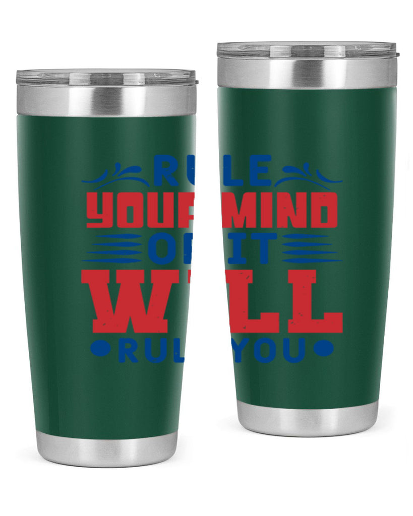 rule your mind or it will rule you Style 38#- Fourt Of July- Tumbler