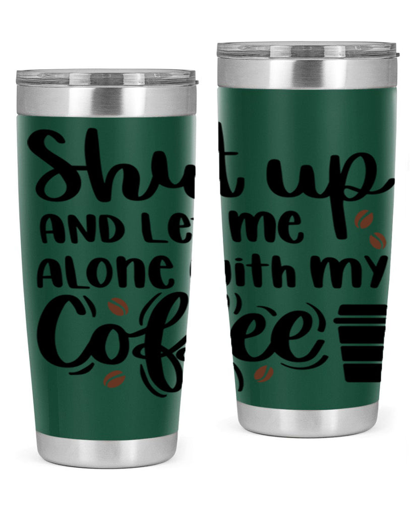 shut up and let me alone 36#- coffee- Tumbler