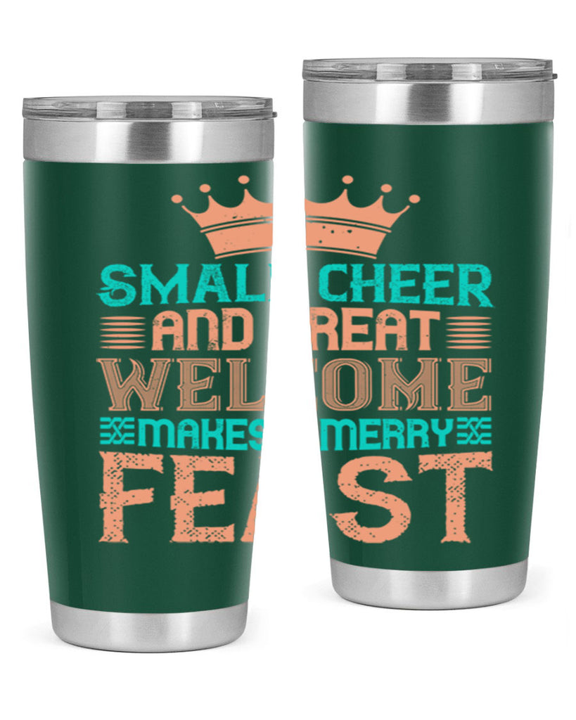 small cheer and great welcome makes a merry feast 17#- thanksgiving- Tumbler