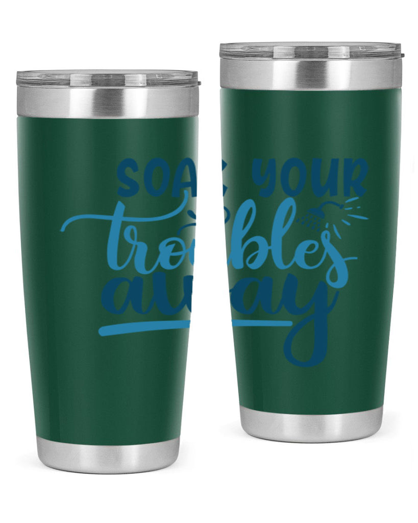 soak your troubles away 58#- bathroom- Tumbler