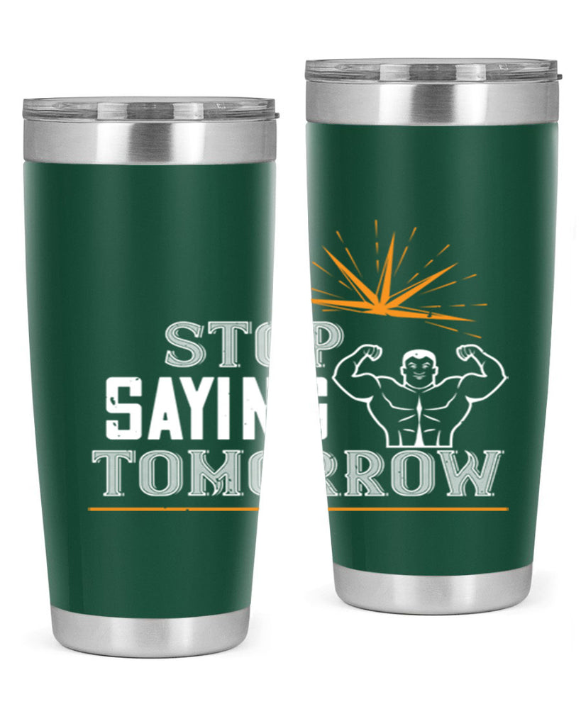 stop saying tomorrow 3#- gym- Tumbler
