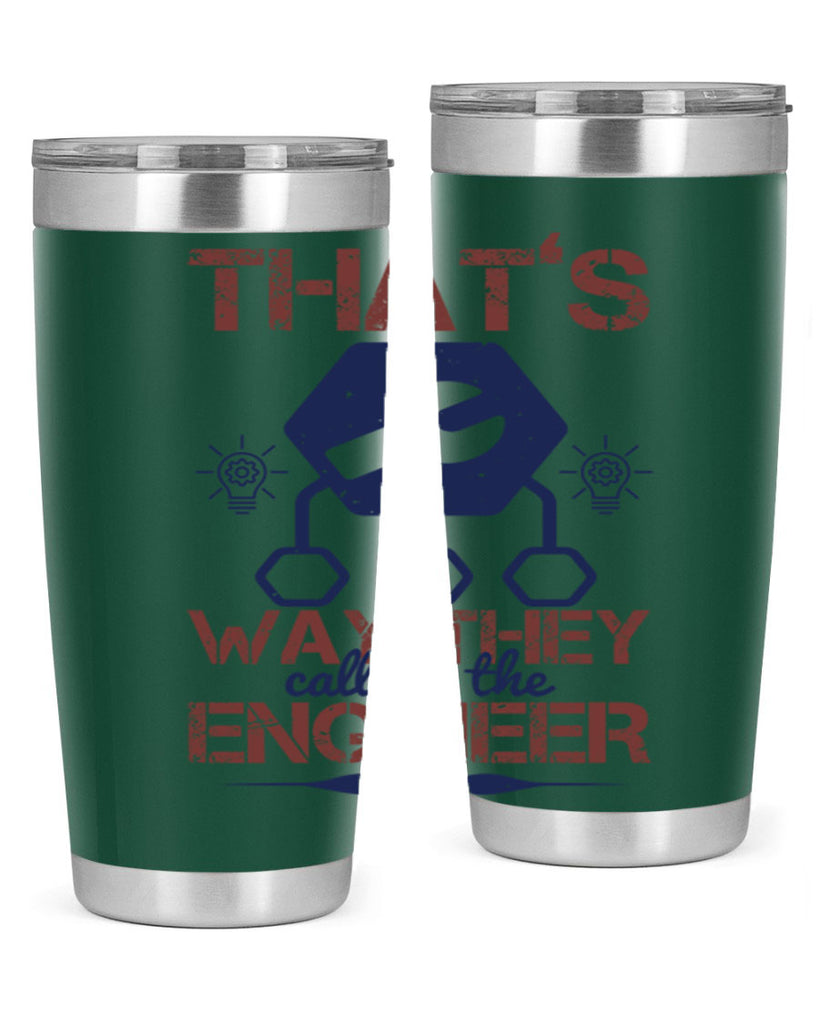 thats way they call me the engineer Style 37#- engineer- tumbler