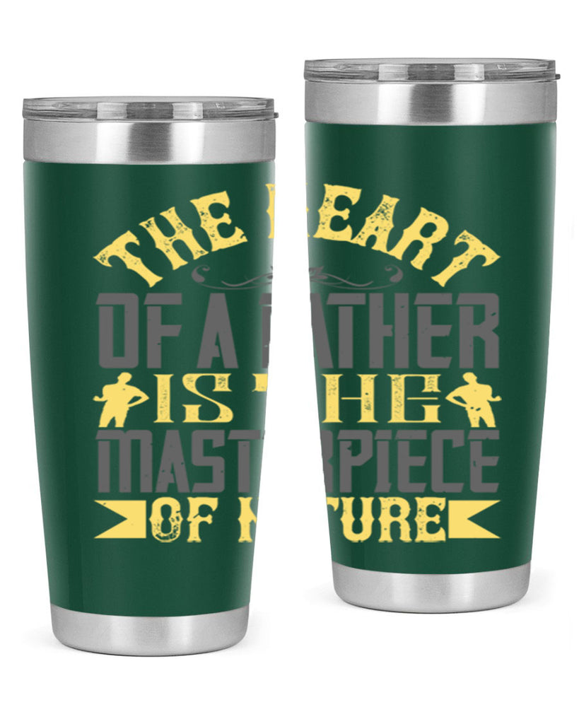 the heart of a father is the masterpiece of nature 18#- Parents Day- Tumbler