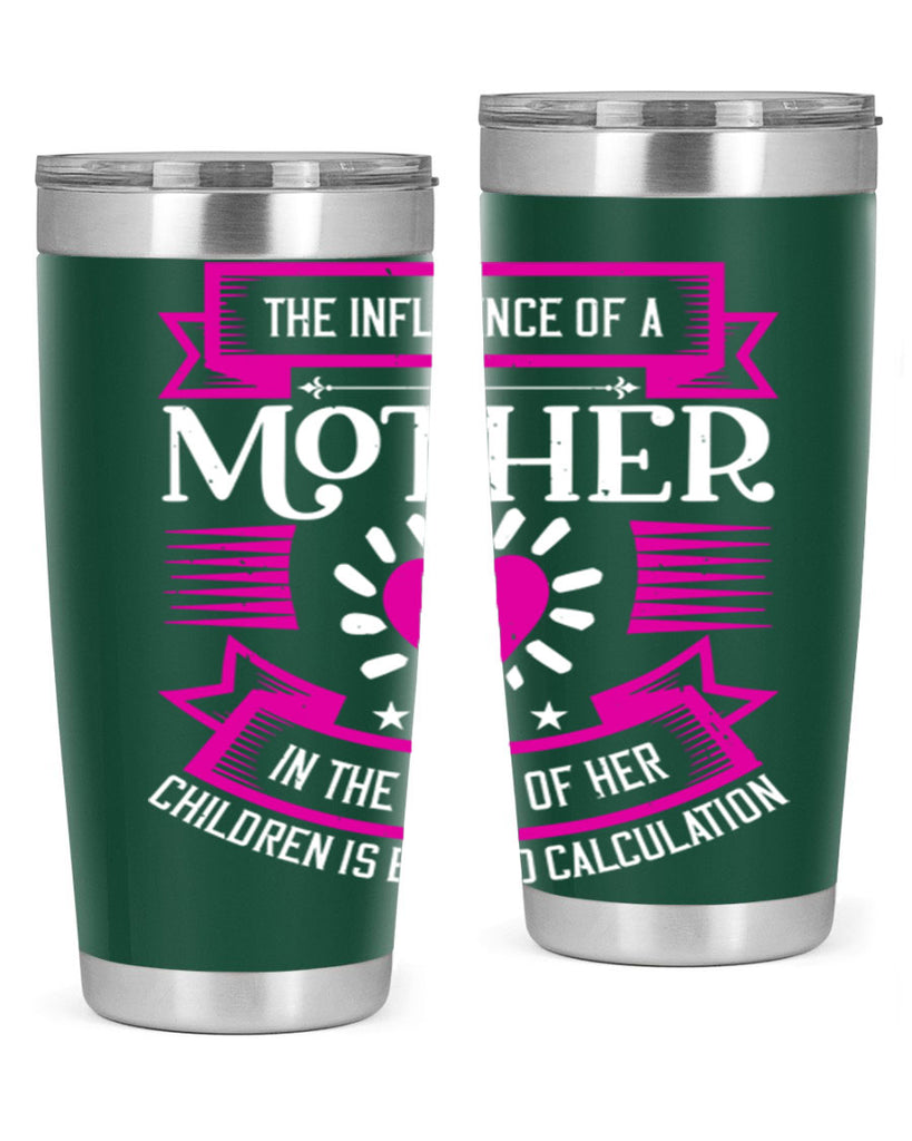 the influence of a mother 31#- mothers day- Tumbler